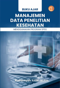 Image of Buku Ajar Manajemen Data Penelitian Kesehatan Menggunakan Program SPSS